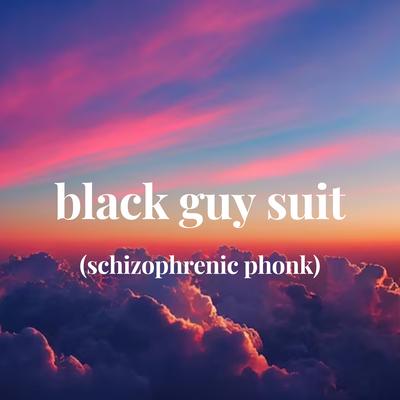 black guy suit ( schizophrenic phonk)'s cover