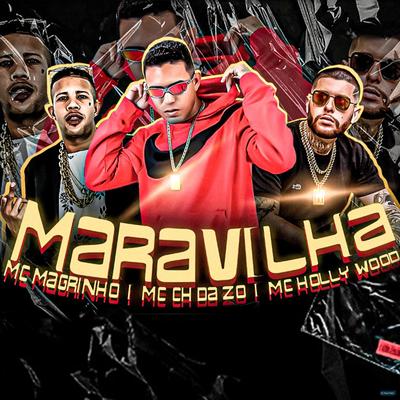 Maravilha (feat. Mc Magrinho & Mc Hollywood) By Mc CH Da Z.O, MC Hollywood, Mc Magrinho's cover