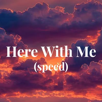 Here With Me (speed)'s cover