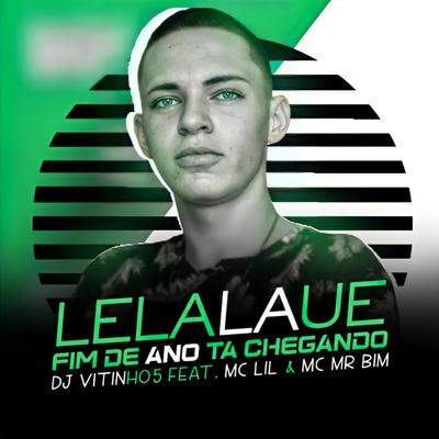 Lelalaue, Fim de Ano Tá Chegando By DJ VITINHO5's cover