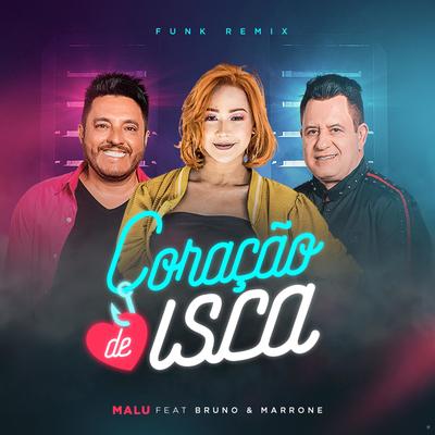 Coração de Isca (feat. Bruno & Marrone) (feat. Bruno & Marrone) (Funk Remix) By Malu, Bruno & Marrone's cover
