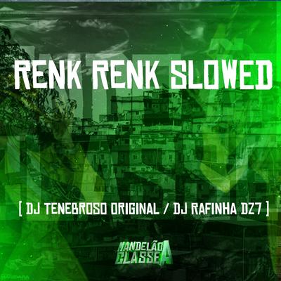 Renk Renk Slowed By DJ TENEBROSO ORIGINAL, Dj Rafinha Dz7's cover