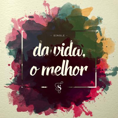 Da Vida, o Melhor By Guilherme Andrade & Guilherme Iamarino's cover