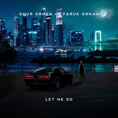 Let Me Go By Onur Ormen, Faruk Orman's cover