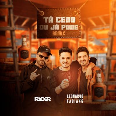 Tá Cedo ou Já Pode? By DJ Ryder, Leonardo De Freitas & Fabiano's cover