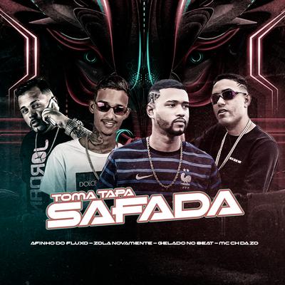 Toma Tapa Safada By Mc CH Da Z.O, Afinho do Fluxo, Gelado No Beat, Mc Zola Novamente's cover