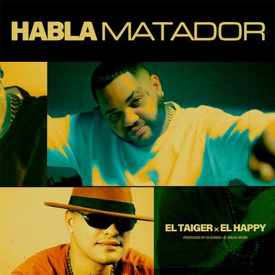 Habla Matador By El Taiger, El Happy's cover