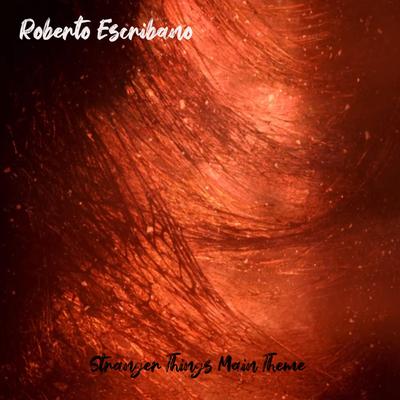 Stranger Things (Main Theme) By Roberto Escribano's cover