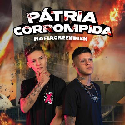 Patria Corrompida By Mafia Green Disk's cover