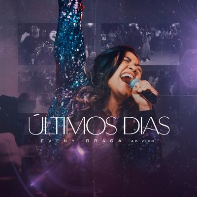 Últimos Dias (Ao Vivo) By Eveny Braga's cover