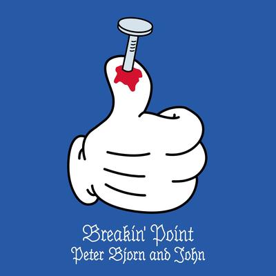 Breakin' Point By Peter Bjorn and John's cover