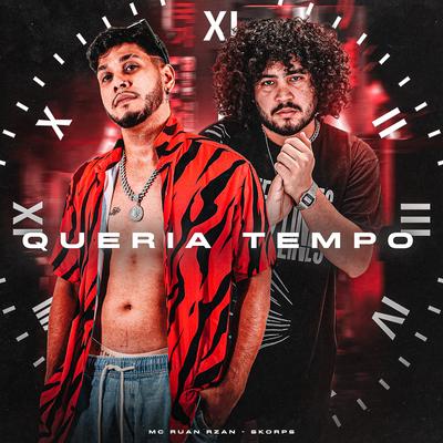 Queria Tempo By Skorps, MC RUAN RZAN's cover
