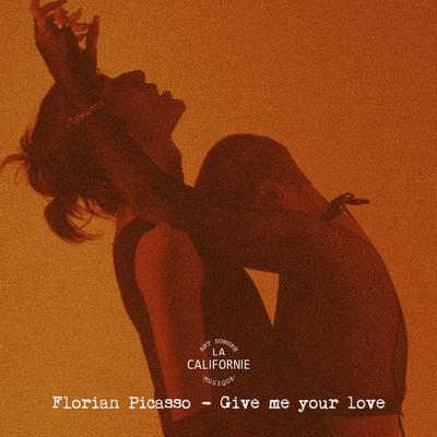 Give Me Your Love By Florian Picasso's cover