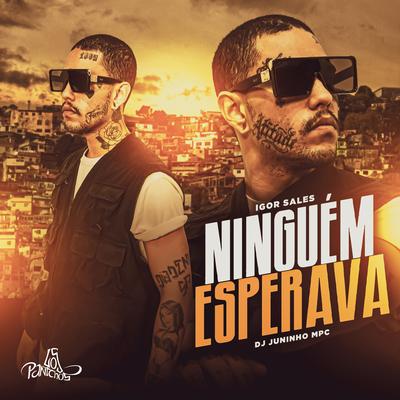 Ninguém Esperava By Igor Sales, Dj Juninho Mpc's cover