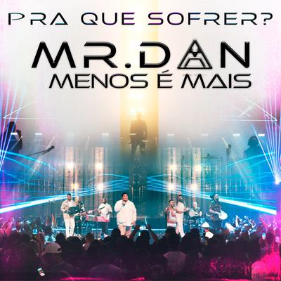 Pra Que Sofrer? (Ao Vivo) By Mr. Dan, Analaga, Grupo Menos É Mais's cover
