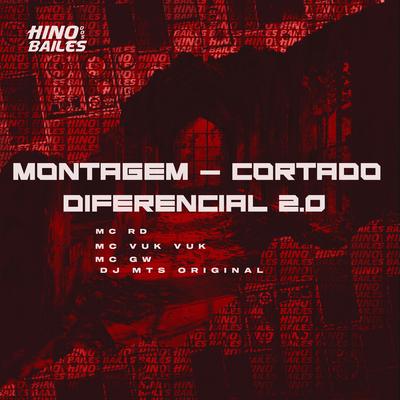 Montagem - Cortado Diferencial 2.0 By Mc Vuk Vuk, Mc Gw, DJ MTS ORIGINAL, Mc RD's cover