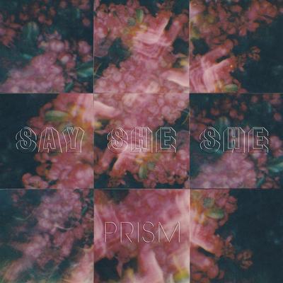 Prism By Say She She's cover