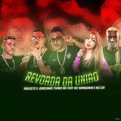 Revoada da União (feat. Mc Branquinha & MC GW) (feat. Mc Branquinha & MC GW) (Brega Funk) By Augusto e Joãozinho, Ykaro MC, Mc Branquinha, Mc Gw's cover