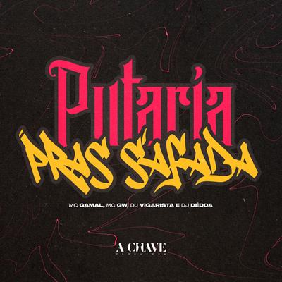 Putaria pras Safada (feat. Mc Gw) (feat. Mc Gw) By Dj Dédda, mc gamal, DJ Vigarista, Mc Gw's cover