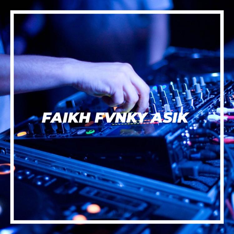 FAIKH FVNKY ASIK's avatar image