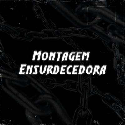 Montagem Ensurdecedora By DJ JDL's cover
