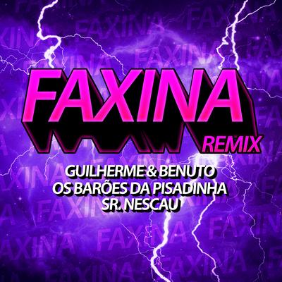 Faxina (Ao Vivo No Casa Filtr) (Sr. Nescau Funk Remix) By Guilherme & Benuto, Os Barões Da Pisadinha, Sr. Nescau's cover