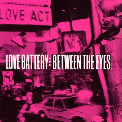 Between The Eyes By Love Battery's cover