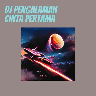 Dj Pengalaman Cinta Pertama's cover