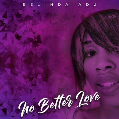 No Better Love By Belinda Adu's cover