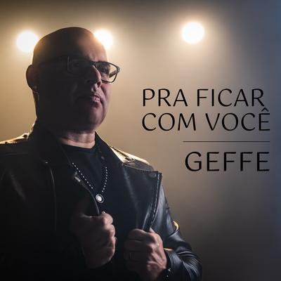 Pra Ficar Com Você By Geffe's cover