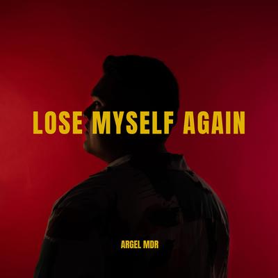 Lose Myself Again By Argel MDR's cover