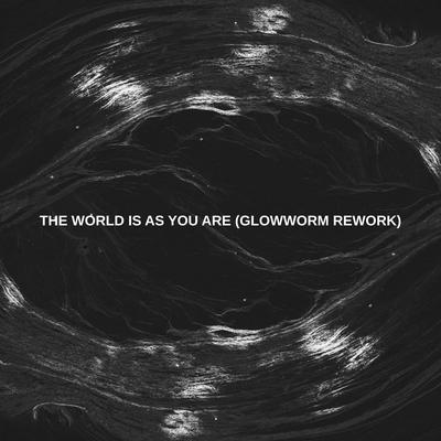The World is as You Are (Glowworm Rework) By BPMoore, Glowworm's cover