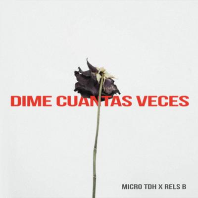 Dime Cuantas Veces By Micro Tdh, Rels B's cover