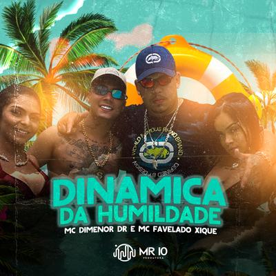 Dinâmica da Humildade By Mc Dimenor Dr, Mc Favelado Xique's cover
