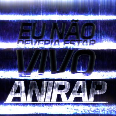 Eu Não Deveria Estar Vivo By anirap's cover