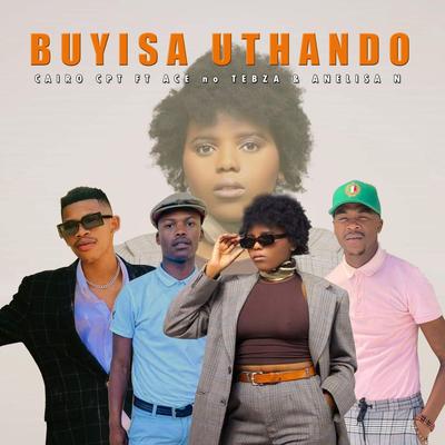 Buyisa Uthando By Cairo CPT, Ace no Tebza, Anelisa N's cover