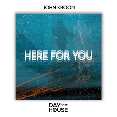 Here For You By John Kroon's cover