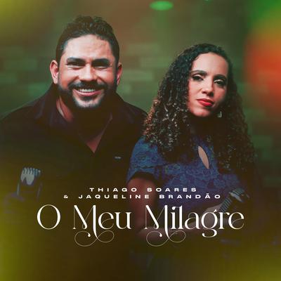 O Meu Milagre By Thiago Soares, Jaqueline Brandão's cover