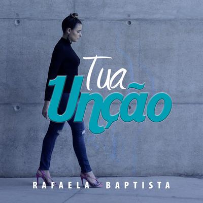 Tua Unção By Rafaela Baptista's cover