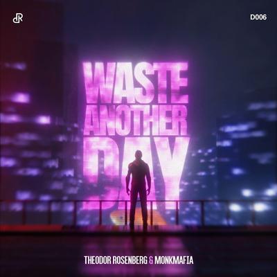Waste Another Day By Theodor Rosenberg, Monk Mafia's cover