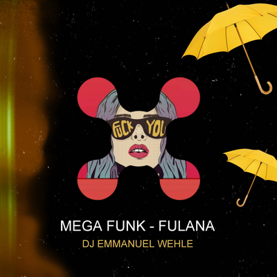 MEGA FUNK FULANA By DJ EMMANUEL WEHLE's cover