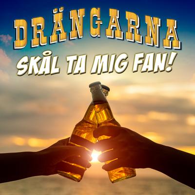 Skål ta mig fan By Drängarna's cover