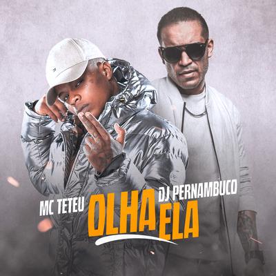 Olha Ela By DJ Pernambuco, MC Teteu's cover