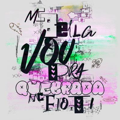 Vou pra Quebrada By Mc Bella, MC Fioti, DJ DAVI DOGDOG, FiotiThug's cover