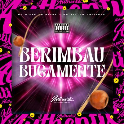 Berimbau Bugamente By DJ Silva Original, DJ VICTOR ORIGINAL's cover