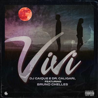 Vivi By DJ Caique, Dr Caligari, Bruno Chelles's cover