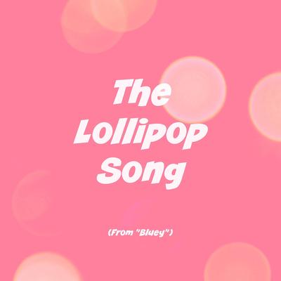 The Lollipop Song (From "Bluey")'s cover