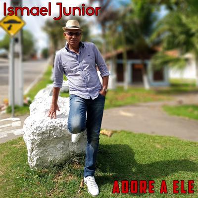 Adore a Ele By Ismael Junior's cover