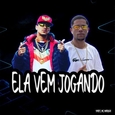 Ela Vem Jogando By dj 2c, MC Marofa's cover