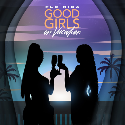 Good Girls On Vacation By Flo Rida's cover